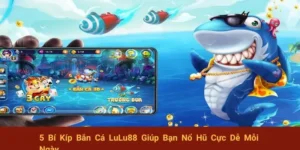 Bắn Cá LuLu88