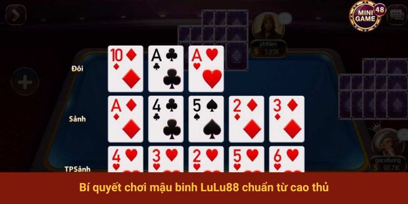 Bí quyết chơi mậu binh LuLu88 chuẩn từ cao thủ