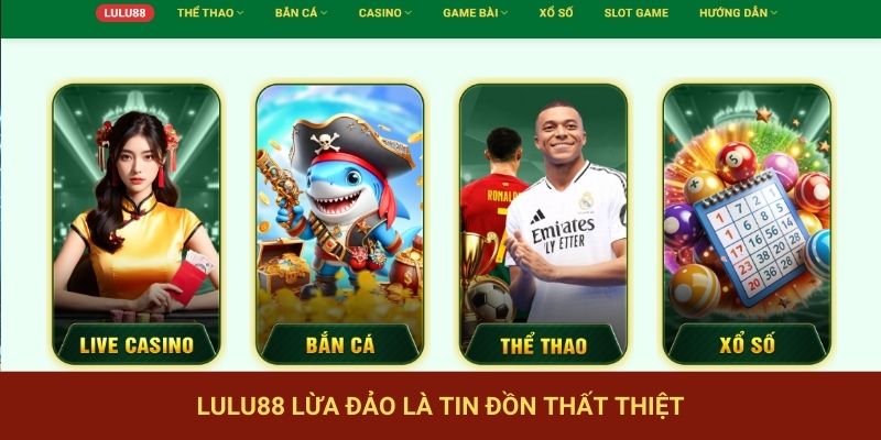 LuLu88 lừa đảo là tin đồn thất thiệt
