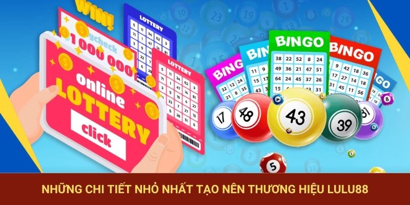 Những chi tiết nhỏ nhất tạo nên thương hiệu LuLu88