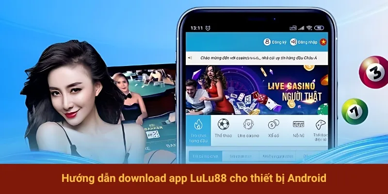 Hướng dẫn tải app LuLu88 cho thiết bị Android