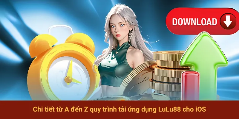 Chi tiết từ A đến Z quy trình tải ứng dụng LuLu88 cho iOS