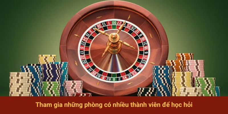 Tham gia những phòng có nhiều thành viên để học hỏi